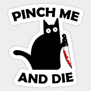 Pinch Me And Die Sticker